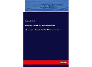 9783743458994 - Liederschatz für Männerchor - Heinrich Pfeil Kartoniert (TB)