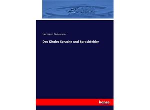 9783743459373 - Des Kindes Sprache und Sprachfehler - Hermann Gutzmann Kartoniert (TB)