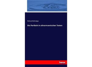 9783743459779 - Die Partikeln in altnormannischen Texten - Richard Schoeps Kartoniert (TB)