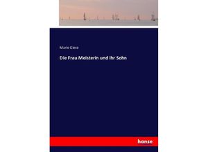 9783743460089 - Die Frau Meisterin und ihr Sohn - Marie Giese Kartoniert (TB)