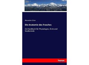 9783743460607 - Die Anatomie des Frosches - Alexander Ecker Kartoniert (TB)