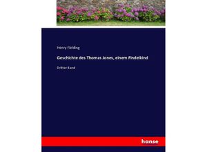 9783743460881 - Geschichte des Thomas Jones einem Findelkind - Henry Fielding Kartoniert (TB)