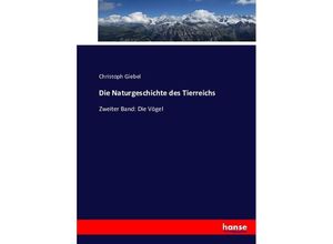 9783743461673 - Die Naturgeschichte des Tierreichs - Christoph Giebel Kartoniert (TB)