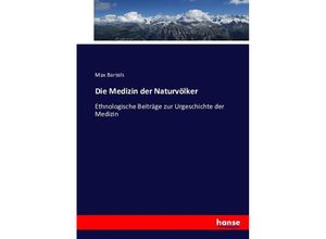 9783743462670 - Die Medizin der Naturvölker - Max Bartels Kartoniert (TB)