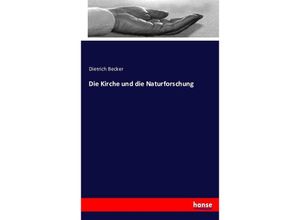 9783743463998 - Die Kirche und die Naturforschung - Dietrich Becker Kartoniert (TB)