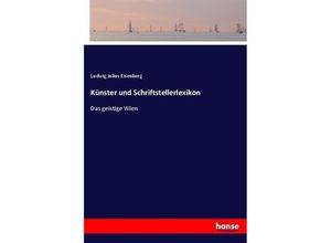 9783743464858 - Künster und Schriftstellerlexikon - Ludwig Julius Eisenberg Kartoniert (TB)