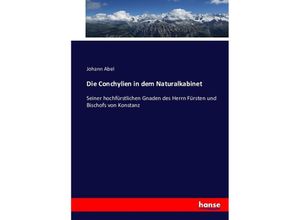 9783743464988 - Die Conchylien in dem Naturalkabinet - Johann Abel Kartoniert (TB)