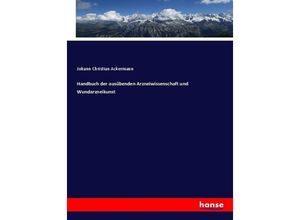 9783743465848 - Handbuch der ausübenden Arzneiwissenschaft und Wundarzneikunst - Johann Christian Ackermann Kartoniert (TB)