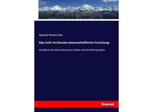 9783743465893 - Das Licht im Dienste wissenschaftlicher Forschung - Sigmund Theodor Stein Kartoniert (TB)