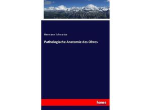 9783743466432 - Pathologische Anatomie des Ohres - Hermann Schwartze Kartoniert (TB)