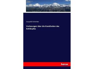 9783743467644 - Vorlesungen über die Krankheiten des Kehlkopfes - Leopold Schrötter Kartoniert (TB)