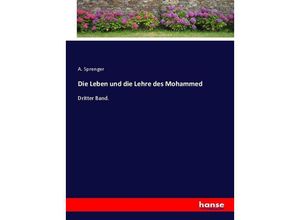 9783743468580 - Die Leben und die Lehre des Mohammed - A Sprenger Kartoniert (TB)