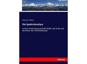 9783743469006 - Die Spektralanalyse - Heinrich Schellen Kartoniert (TB)