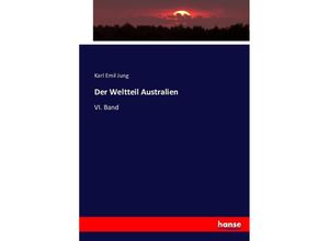 9783743470026 - Der Weltteil Australien - Karl Emil Jung Kartoniert (TB)