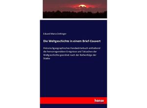 9783743470118 - Die Weltgeschichte in einem Brief-Couvert - Eduard Maria Oettinger Kartoniert (TB)