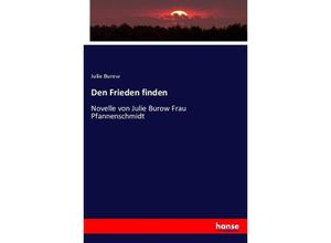 9783743470514 - Den Frieden finden - Julie Burow Kartoniert (TB)