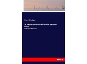 9783743470545 - Die Wanderung der Novelle von der treulosen Wittwe - Eduard Grisebach Kartoniert (TB)