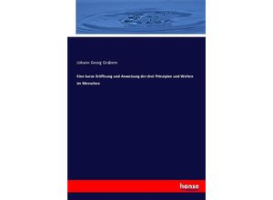 9783743471894 - Eine kurze Eröffnung und Anweisung der drei Prinzipien und Welten im Menschen - Johann Georg Grabern Kartoniert (TB)