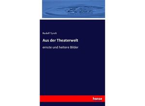 9783743473461 - Aus der Theaterwelt - Rudolf Tyrolt Kartoniert (TB)