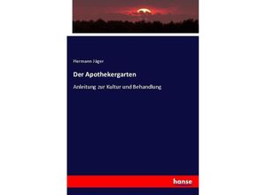 9783743473881 - Der Apothekergarten - Hermann Jäger Kartoniert (TB)