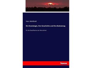 9783743474512 - Die Kraniologie ihre Geschichte und ihre Bedeutung - Hans Wohlbold Kartoniert (TB)