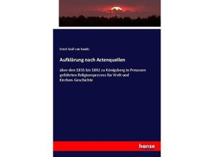 9783743475861 - Aufklärung nach Actenquellen - Ernst Graf von Kanitz Kartoniert (TB)