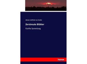 9783743477117 - Zerstreute Blätter - Johann Gottfried von Herder Kartoniert (TB)