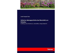 9783743477155 - Geheime Lebensgeschichte des Marschalls von Richelieu - Louis François Faur Kartoniert (TB)