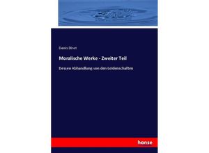 9783743477483 - Moralische Werke - Zweiter Teil - Denis Dirot Kartoniert (TB)