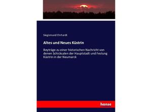 9783743478770 - Altes und Neues Küstrin - Siegismund Ehrhardt Kartoniert (TB)