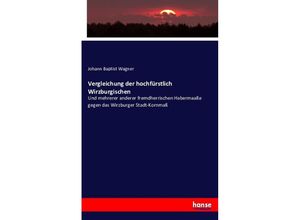 9783743479135 - Vergleichung der hochfürstlich Wirzburgischen - Johann Baptist Wagner Kartoniert (TB)