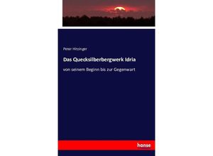 9783743479647 - Das Quecksilberbergwerk Idria - Peter Hitzinger Kartoniert (TB)