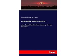 9783743480179 - Ausgewählte Schriften Weiland - Archduke of Austria Charles Franz X Malcher Kartoniert (TB)