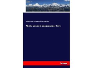 9783743480353 - Abrah Von dem Vorsprung der Tiere - Abraham van der Myl Johann Christoph Bitterkraut Kartoniert (TB)