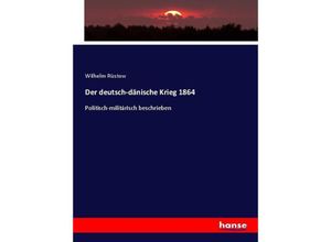 9783743480605 - Der deutsch-dänische Krieg 1864 - Wilhelm Rüstow Kartoniert (TB)