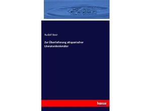 9783743480926 - Zur Überlieferung altspanischer Literaturdenkmäler - Rudolf Beer Kartoniert (TB)