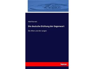 9783743482197 - Die deutsche Dichtung der Gegenwart - Adolf Bartels Kartoniert (TB)