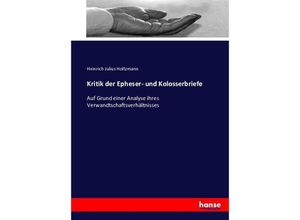 9783743482395 - Kritik der Epheser- und Kolosserbriefe - Heinrich J Holtzmann Kartoniert (TB)