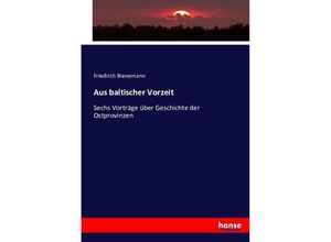 9783743483002 - Aus baltischer Vorzeit - Friedrich Bienemann Kartoniert (TB)