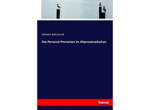 9783743483156 - Das Personal-Pronomen im Altprovenzalischen - Wilhelm Bohnhardt Kartoniert (TB)