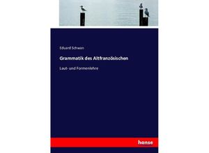 9783743483422 - Grammatik des Altfranzösischen - Eduard Schwan Kartoniert (TB)