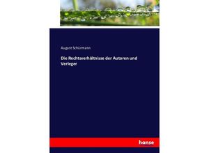 9783743484528 - Die Rechtsverhältnisse der Autoren und Verleger - August Schürmann Kartoniert (TB)