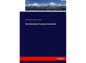 9783743484733 - Die baltischen Provinzen Russlands - Julius Wilhelm Albert von Eckardt Kartoniert (TB)