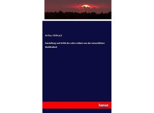 9783743485952 - Darstellung und Kritik der Lehre Leibniz von der menschlichen Wahlfreiheit - Arthur Nithack Kartoniert (TB)