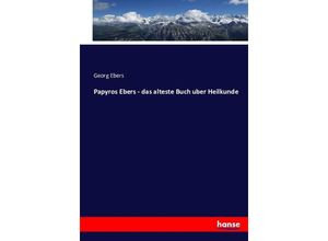 9783743487147 - Papyros Ebers - das alteste Buch uber Heilkunde - Georg Ebers Kartoniert (TB)