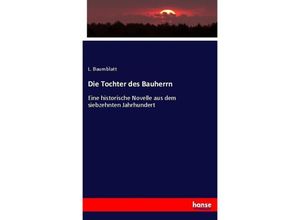 9783743487819 - Die Tochter des Bauherrn - L Baumblatt Kartoniert (TB)