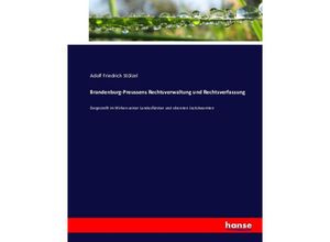 9783743488397 - Brandenburg-Preussens Rechtsverwaltung und Rechtsverfassung - Adolf Friedrich Stölzel Kartoniert (TB)