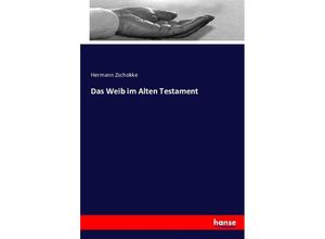 9783743488519 - Das Weib im Alten Testament - Hermann Zschokke Kartoniert (TB)