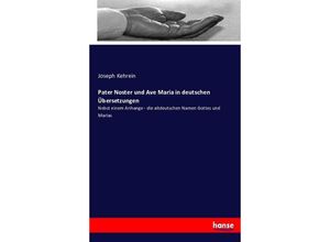 9783743489646 - Pater Noster und Ave Maria in deutschen Übersetzungen - Joseph Kehrein Kartoniert (TB)