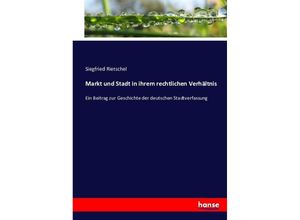 9783743490772 - Markt und Stadt in ihrem rechtlichen Verhältnis - Siegfried Rietschel Kartoniert (TB)